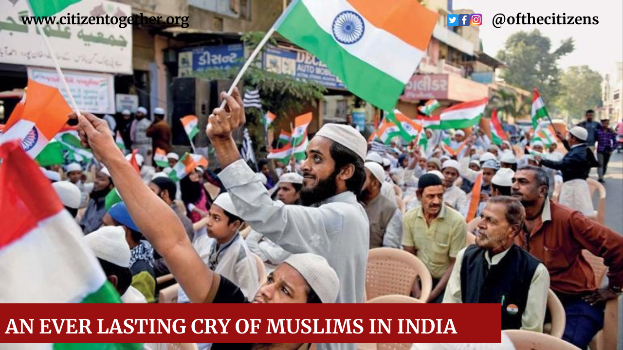 ‘Hum Dekhenge’ (We Will Witness), But, ‘Hum Kab Tak Dekhenge (Till When We Will Witness)?’ – An Ever Lasting Cry of Muslims in India