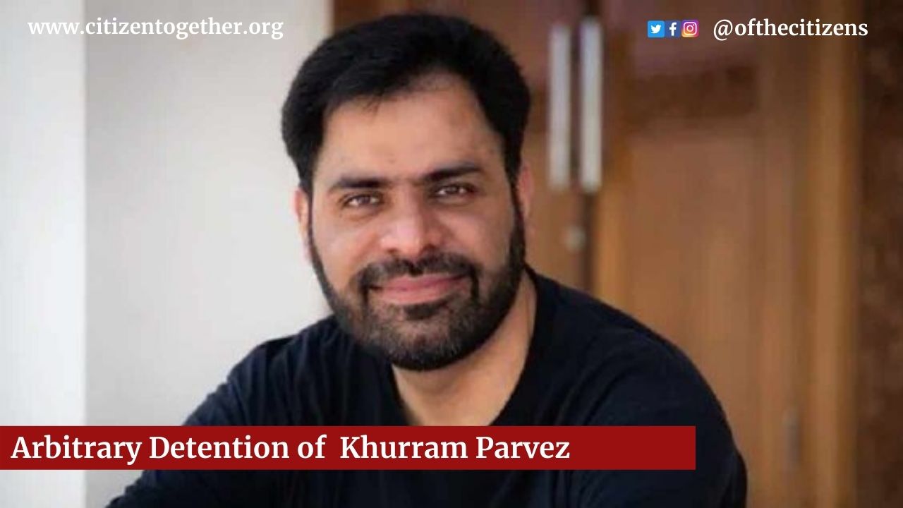 Arbitrary Detention of Human Rights Defender Khurram Parvez